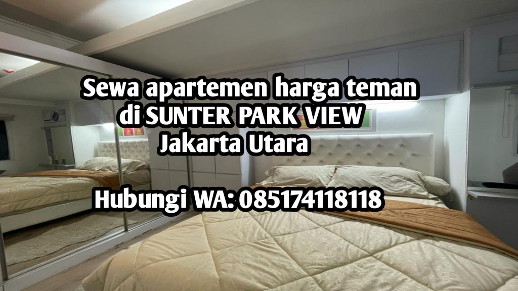 sewa menyewakan unit apartemen di Jakarta Utara, Sunter Park View, sewa unit apartemen di sunter park view, bisa sewa h harian, bisa sewa mingguan, bisa sewa bulanan, harga murah tapi tidak murahan